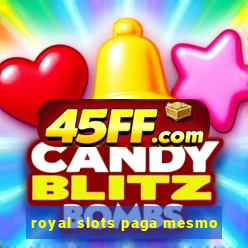 royal slots paga mesmo